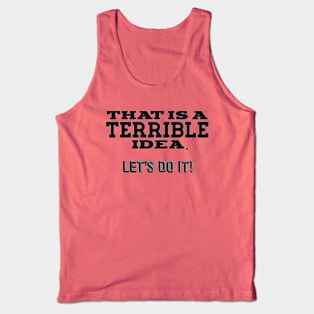 Terrible Idea Tank Top by EarB&B Disney Podcast